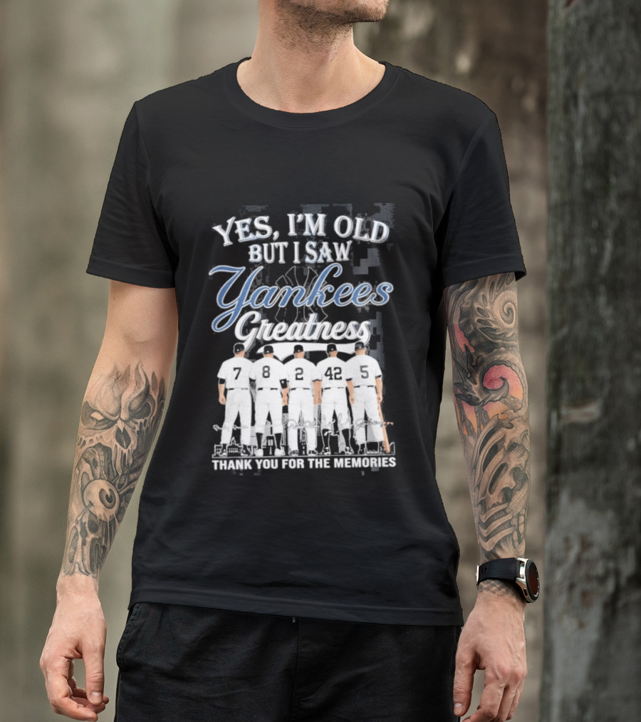 Yankees 2026 Yes Im Old But I Saw Greatness T-Shirt