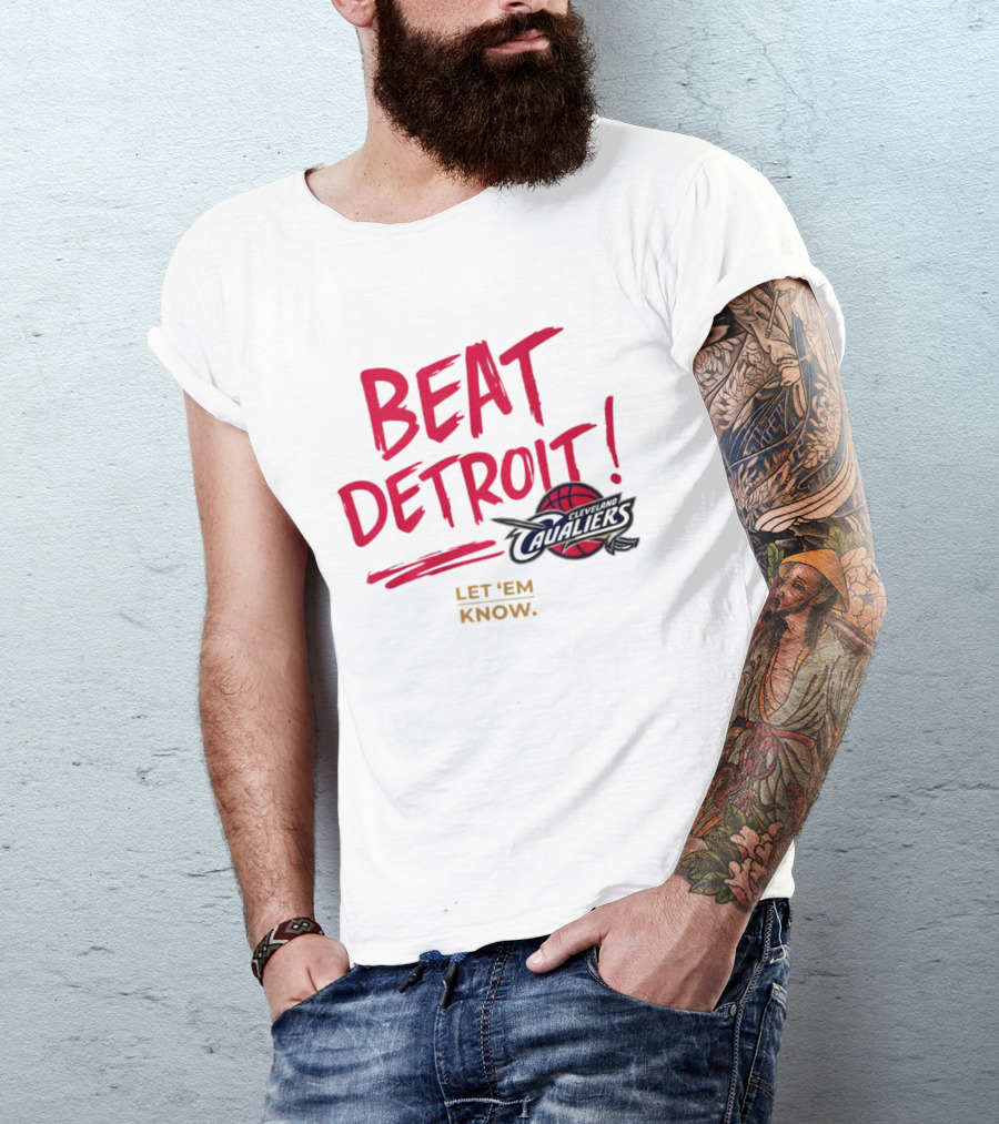 Beat Detroit Rivalry Cleveland Cavaliers Basketball Let 'Em Know T-Shirt
