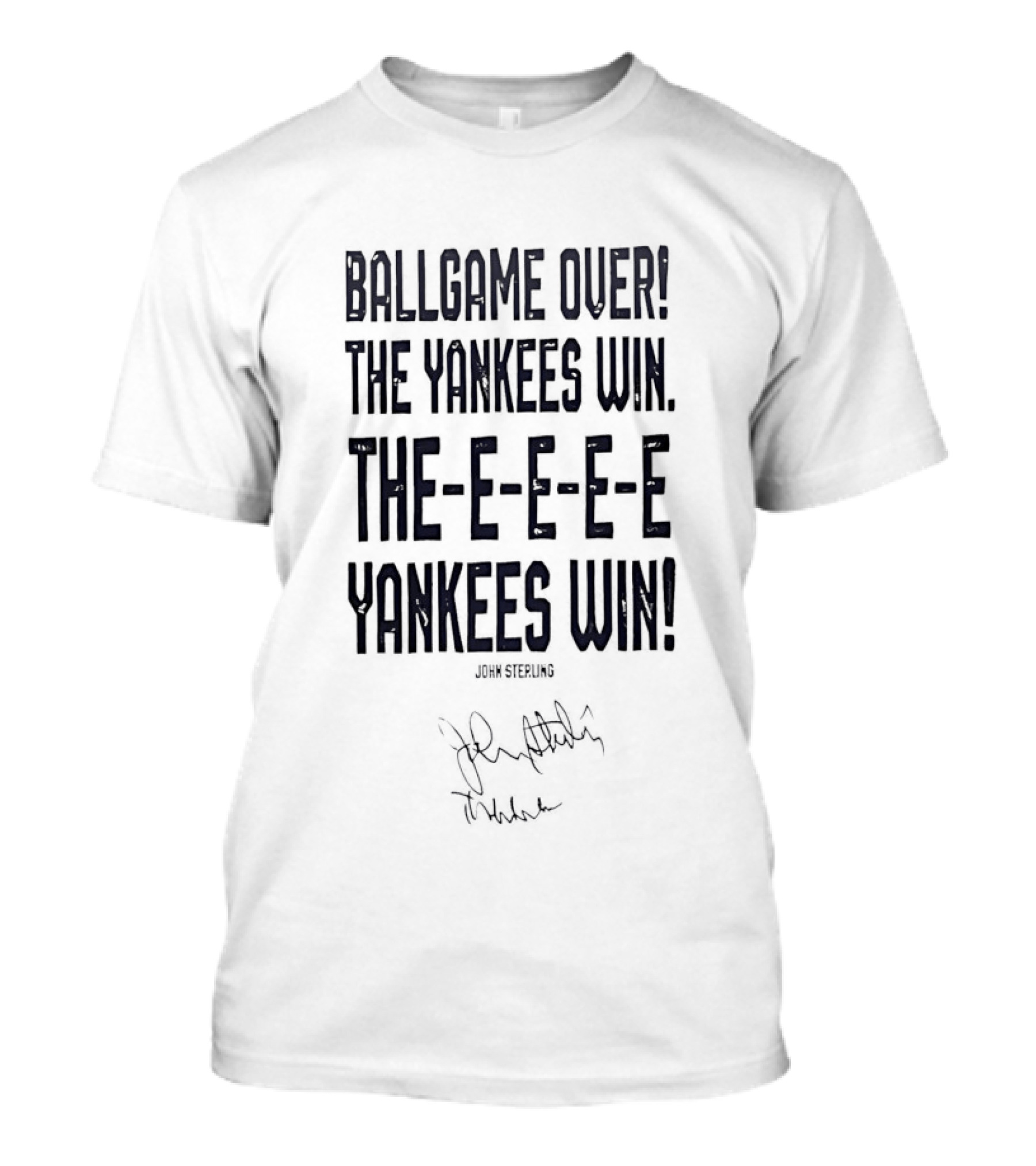Ballgame Over John Sterling The Yankees Win Theeeeeee Yankees Win Sound Signature T-Shirt