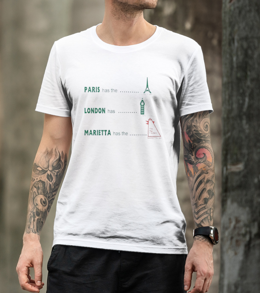 Paris Has The Eiffel Tower London Has Big Ben Marietta Has The Big Chicken T-Shirt