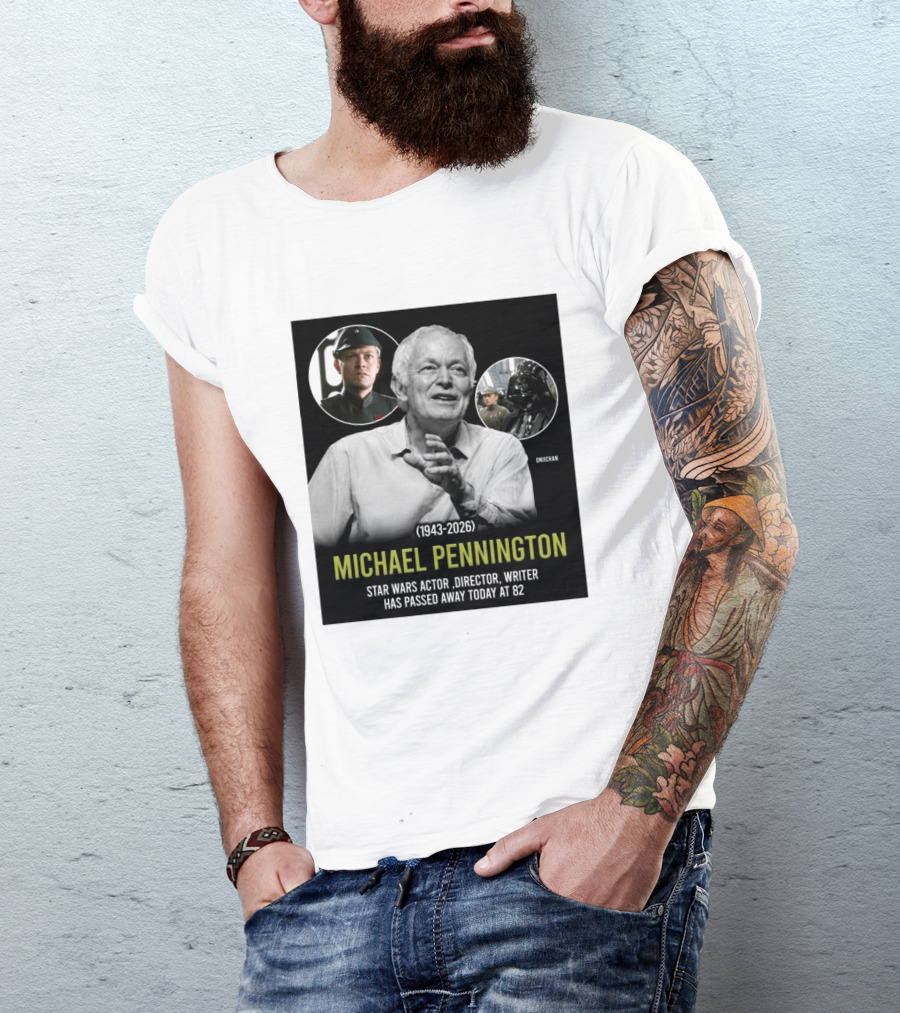 Michael Pennington 1943 2026 Star Wars Actor Director Writer Passing At 82 T-Shirt