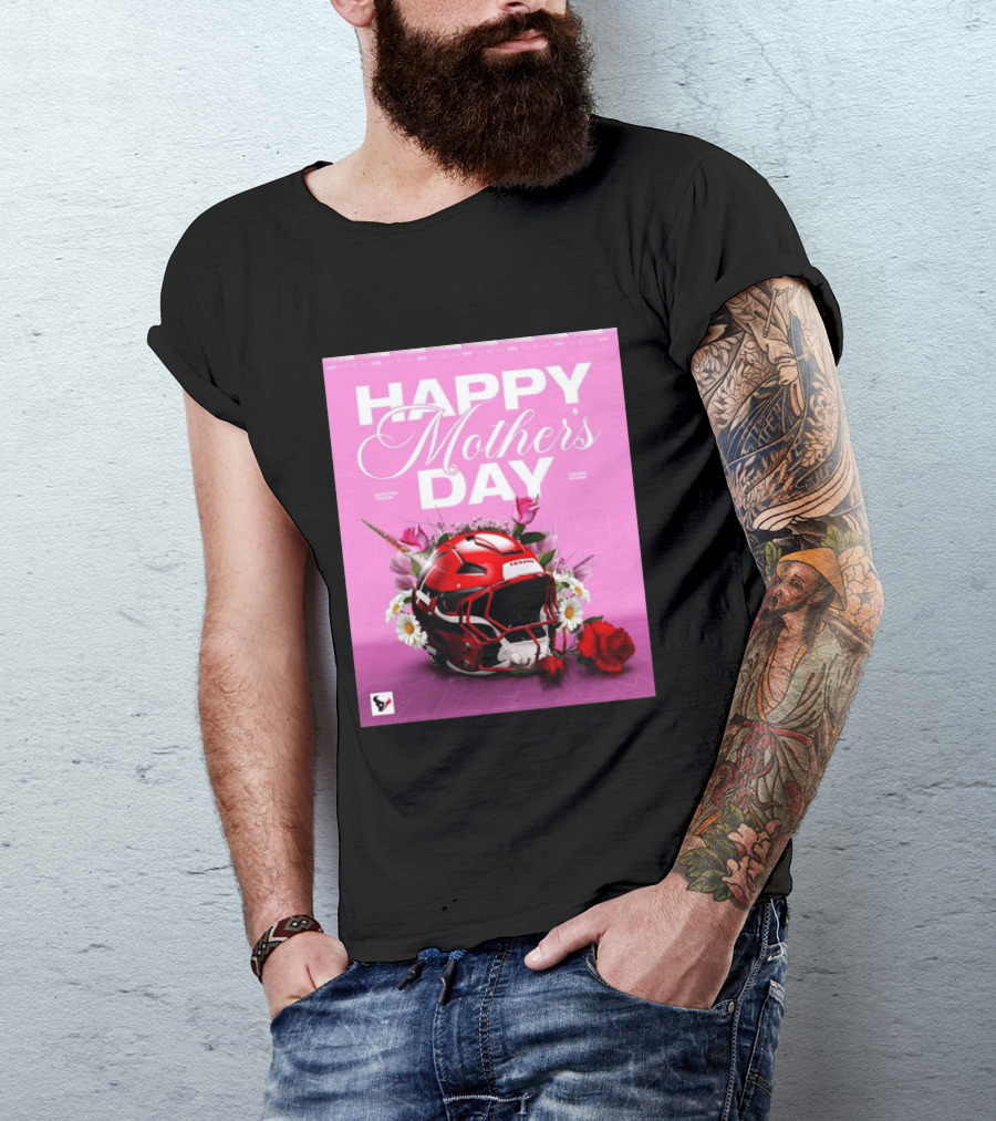 Happy Mother's Day From The Houston Texans With Football Helmet And Flowers T-Shirt