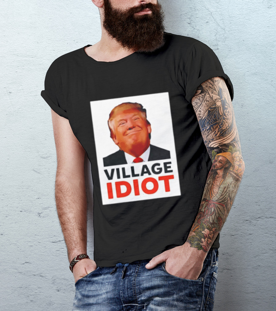 Donald Trump Village Idiot Satire Political T-Shirt