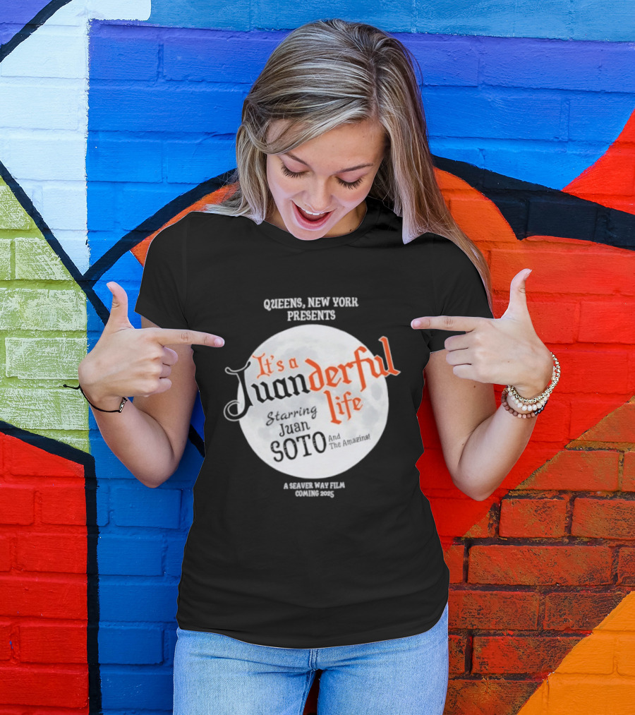 Queens New York Presents It's A Juanderful Life Starring Juan Soto A Savant Post Film Queens NYC T-Shirt