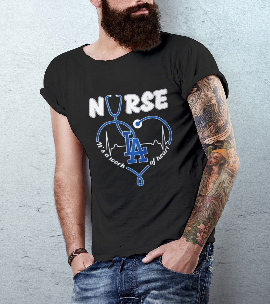 Nurse It's A Work Of Heart LA Dodgers Stethoscope Heartbeat T-Shirt