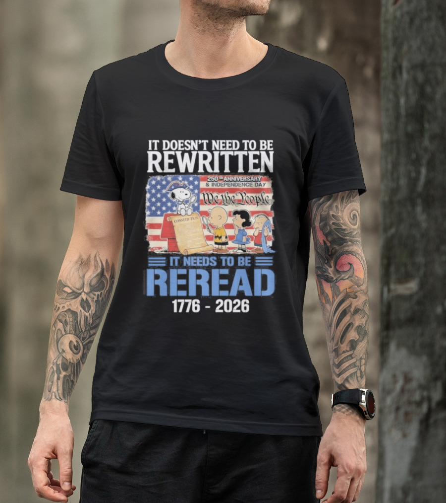 Peanuts 250th Anniversary 1776 2026 It Doesn't Need To Be Rewritten Reread T-Shirt