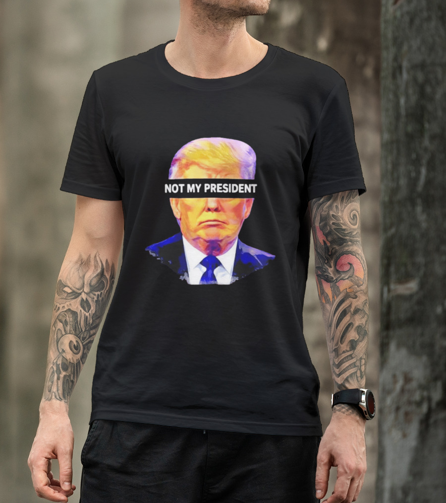 Trump Not My President Bold Political T-Shirt