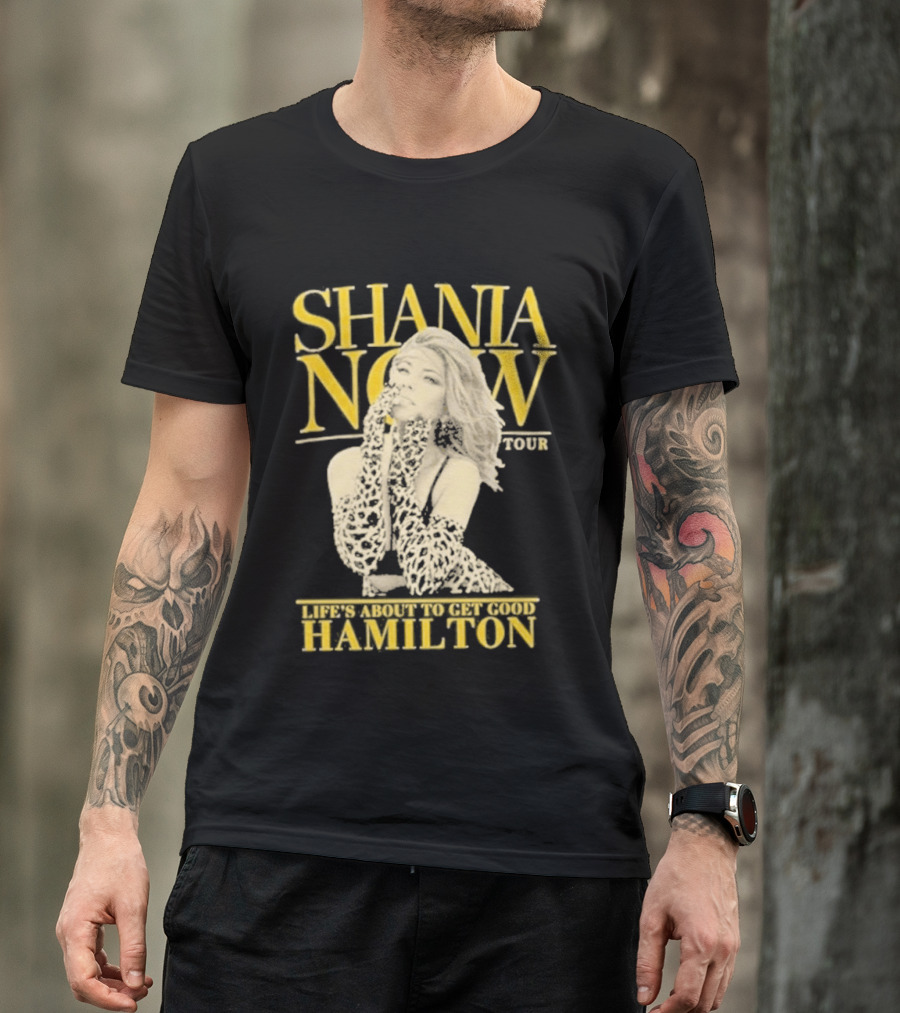 Shania Now Tour Life's About To Get Good Hamilton T-Shirt