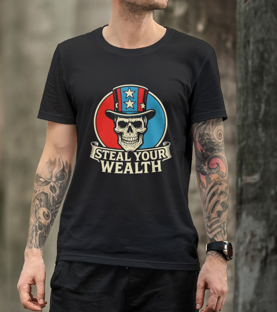 Skull Uncle Steal Your Wealth Patriotic Hat Stars T-Shirt