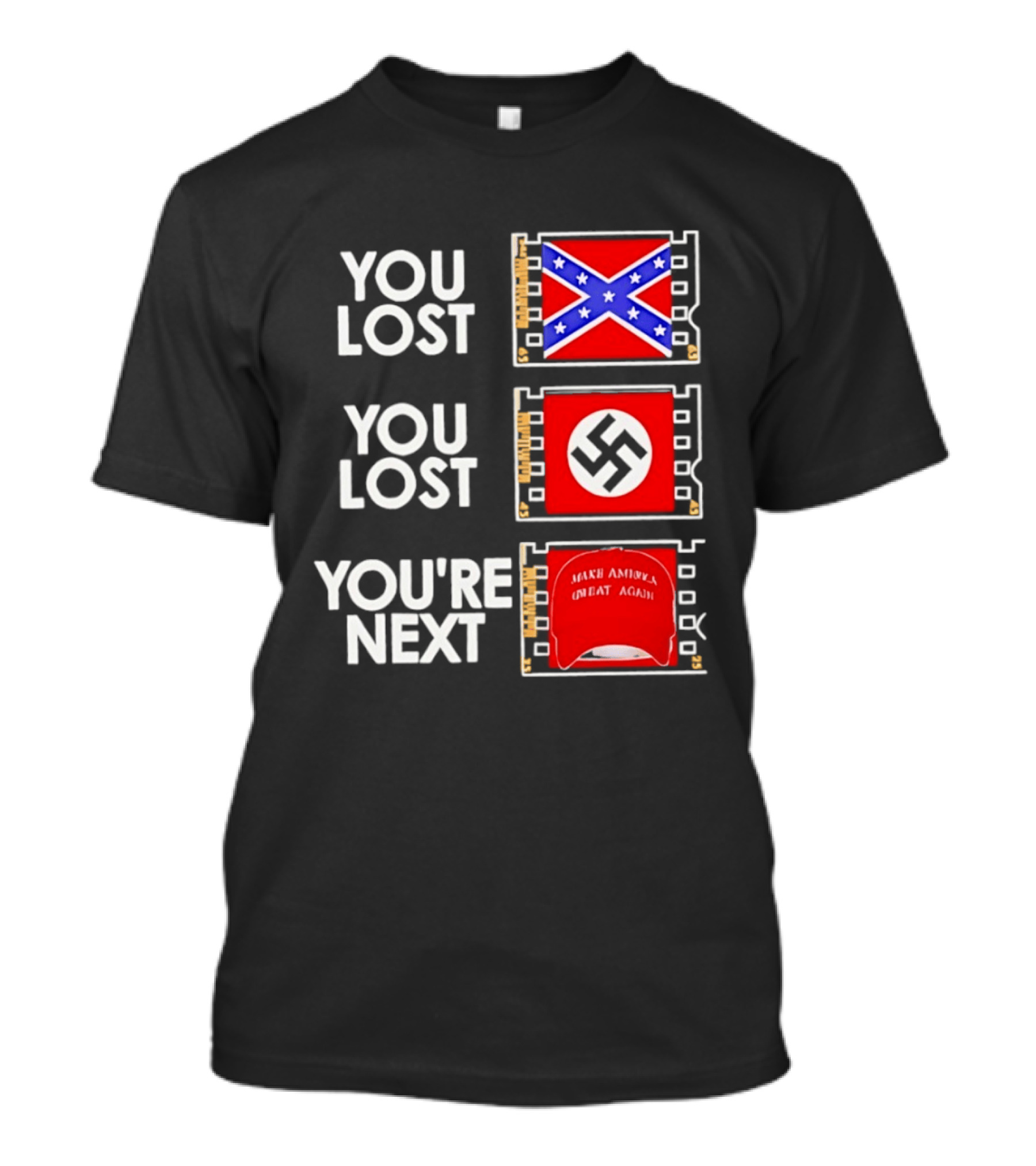 You Lost Confederate Flag Nazi Swastika You're Next Make America Great Again T-Shirt