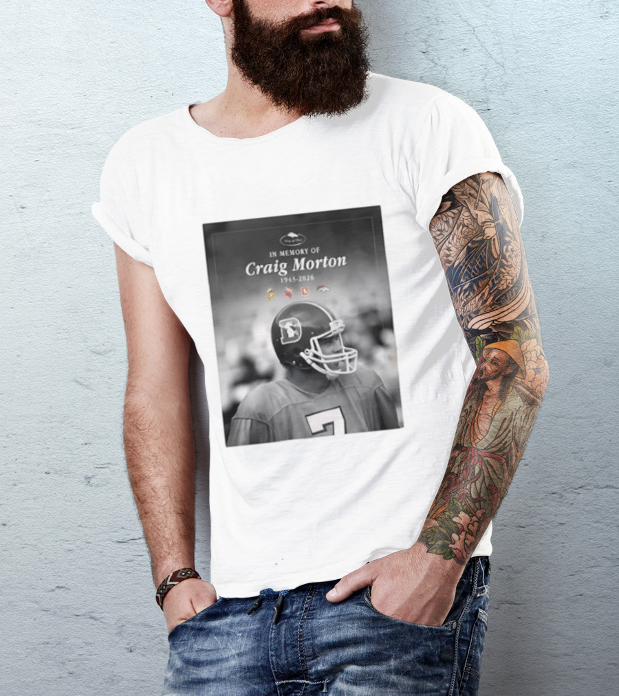 In Memory Of Craig Morton 1943 2026 Football Legacy With Broncos And NFL Team Logos T-Shirt