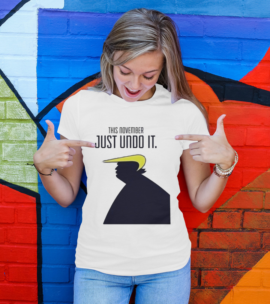 This November Just Undo It Trump T-Shirt