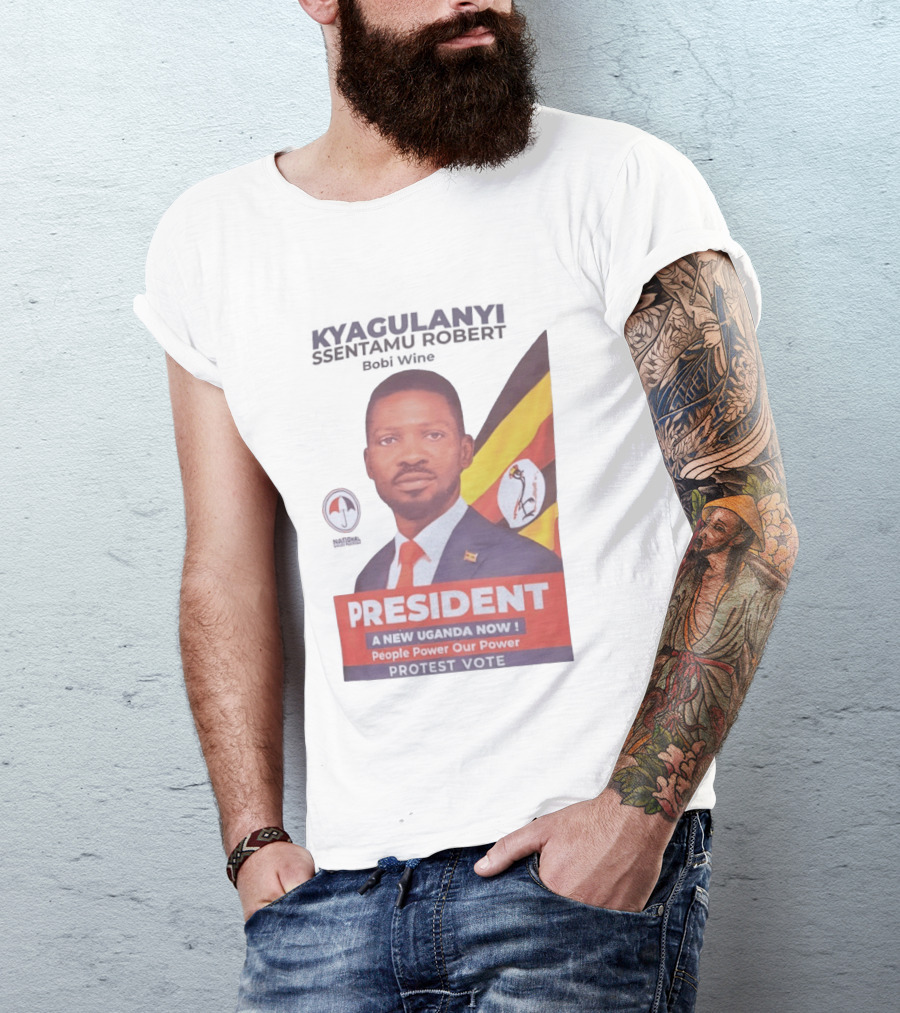 Kyagulanyi Bobi Wine President A New Uganda Now People Power Protest Vote T-Shirt