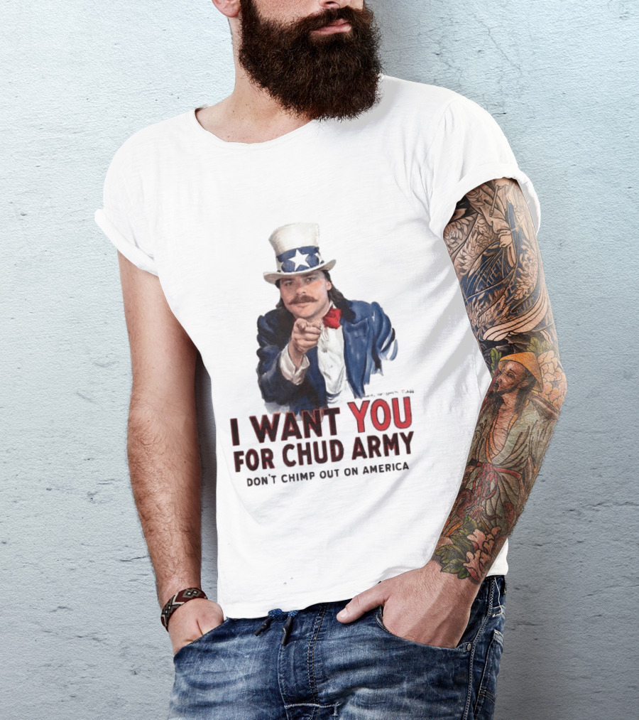I Want You For Chud Army Don't Chimp Out On America Meme T-Shirt