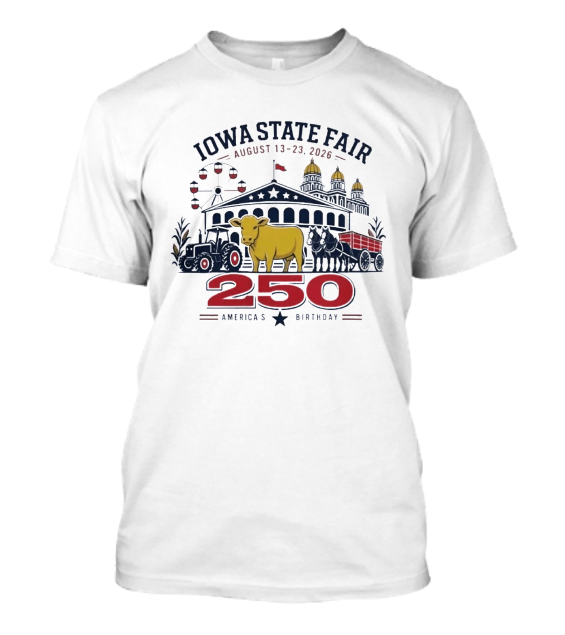 Iowa State Fair August 13 23 2026 Cow Tractor Ferris Wheel 250 America's Birthday T-Shirt