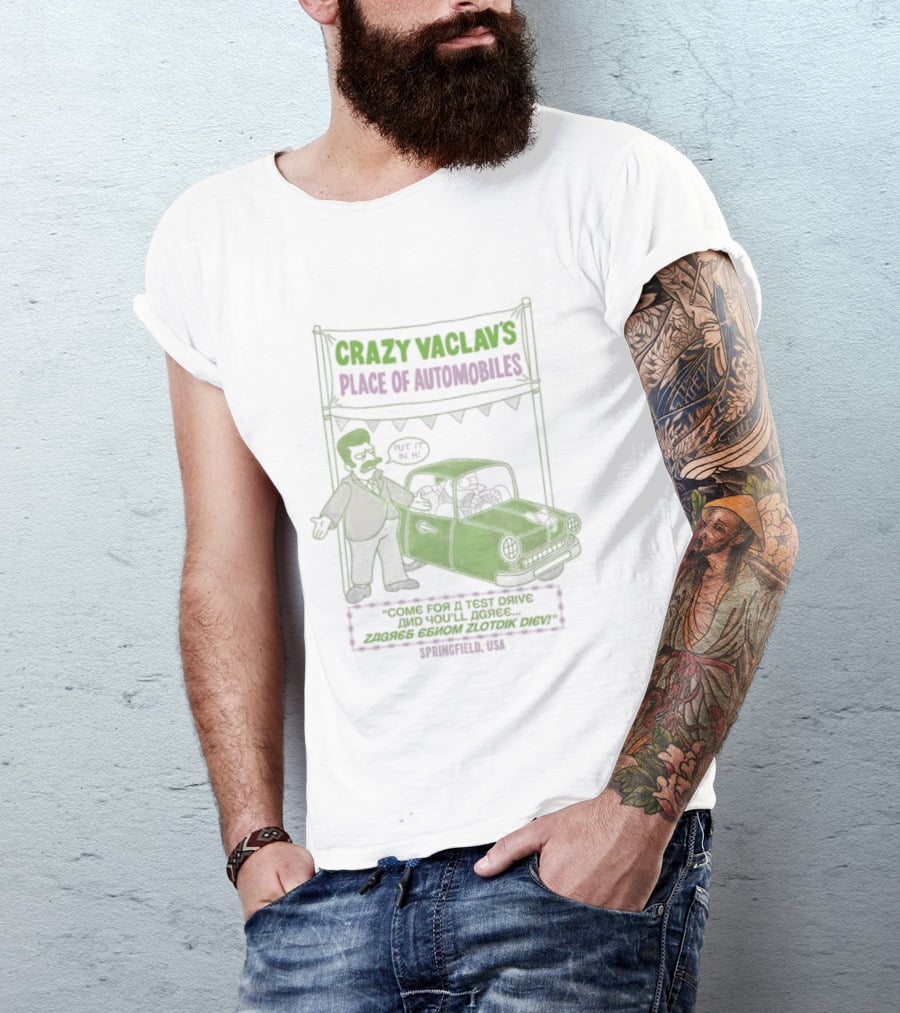 Crazy Vaclav's Place Of Automobiles Simpsons 99 Cents Test Drive And Scenario Běží Na Plyn Only On Trunk Slammer V8 T-Shirt
