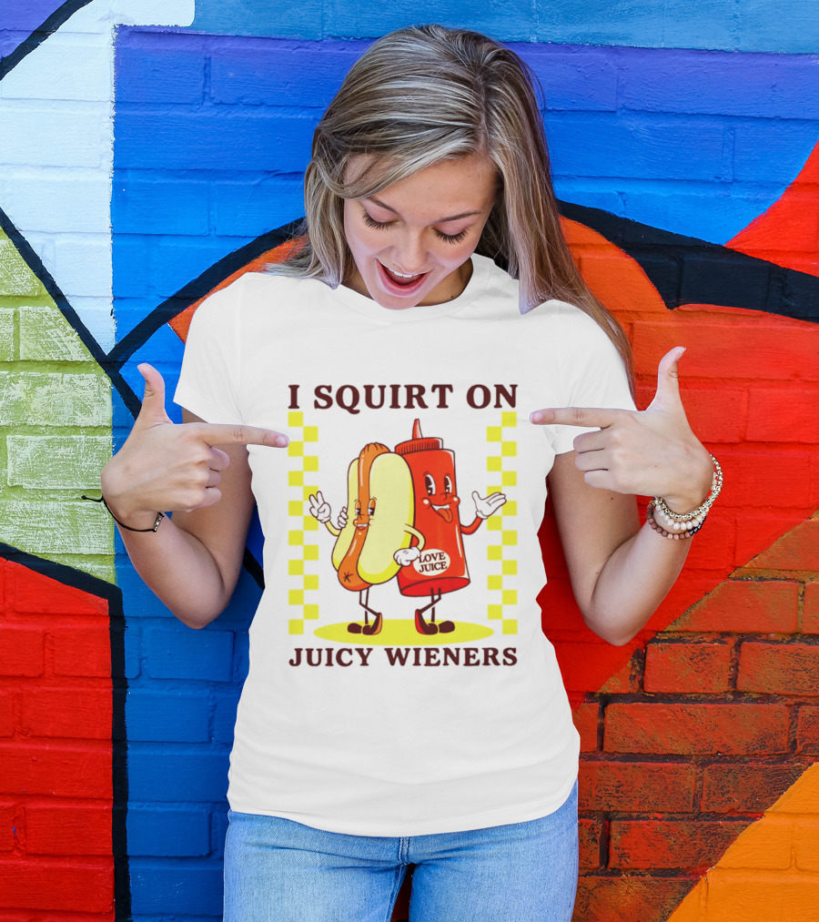 I Squirt On Juicy Wieners Love Juice Ketchup And Hotdog T-Shirt
