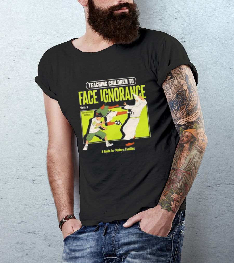Teaching Children To Face Ignorance Vol 1 A Guide For Modern Families Comic T-Shirt