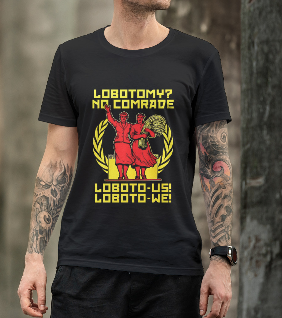 Lobotomy No Comrade LOBOTO US LOBOTO WE T-Shirt