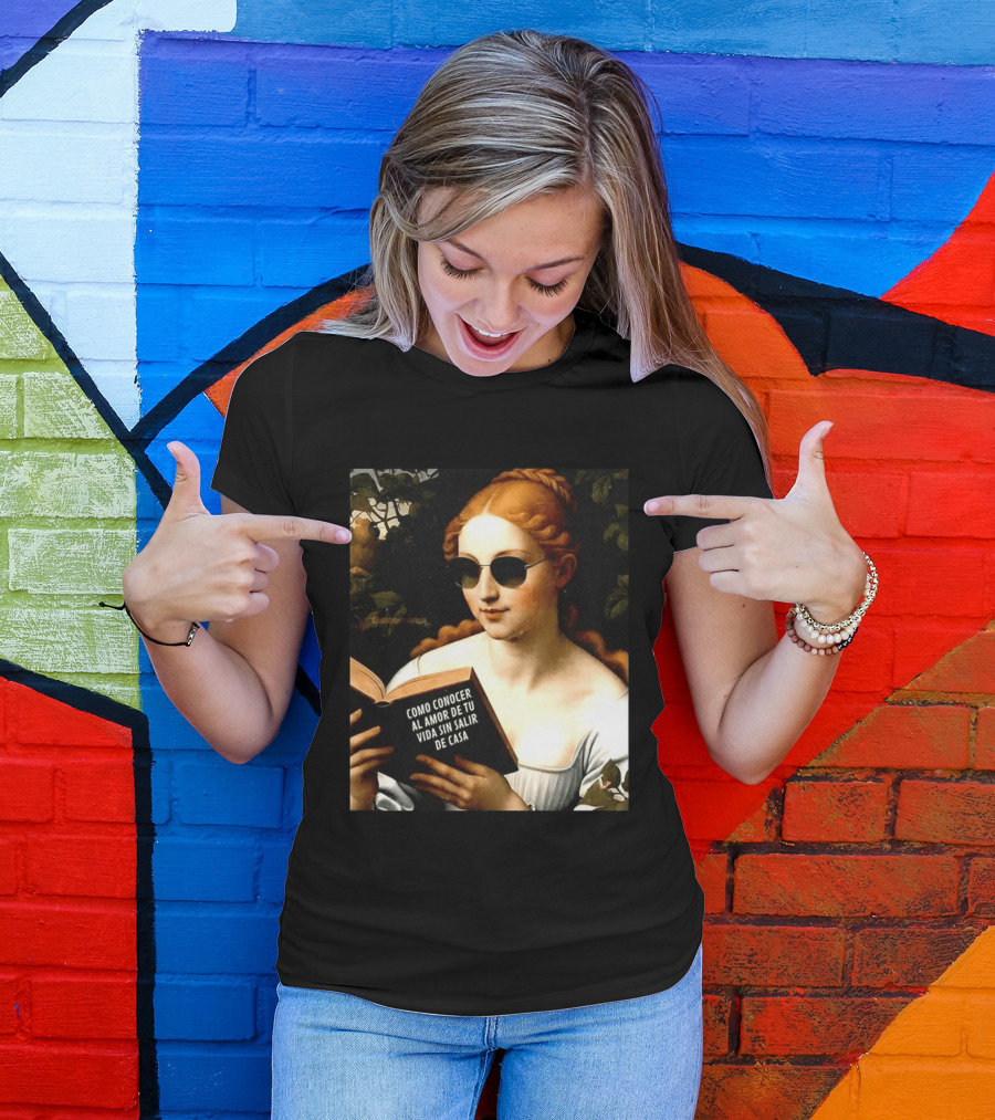 Como Conocer Al Amor De Tu Vida Sin Salir De Casa Homeboy Love Guide Renaissance Painting T-Shirt