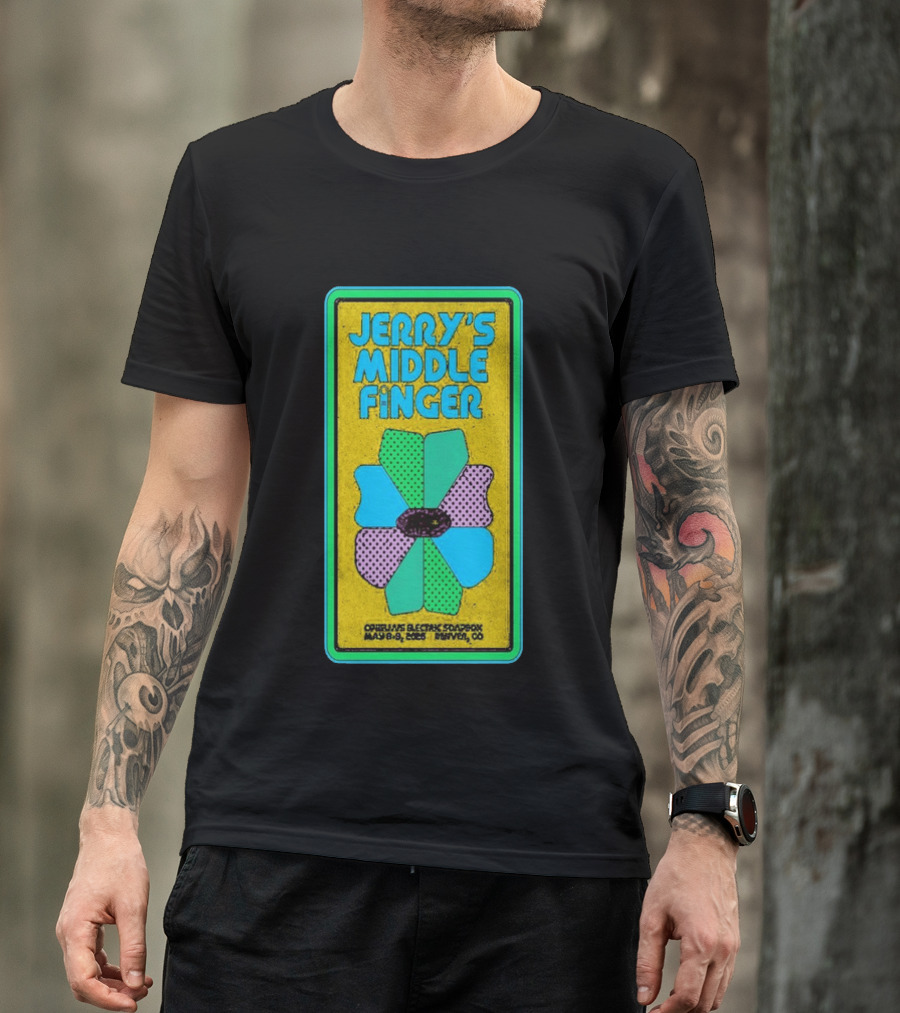 Jerry's Middle Finger May 8 9 2026 Ophelia's Electric Soapbox Denver CO T-Shirt