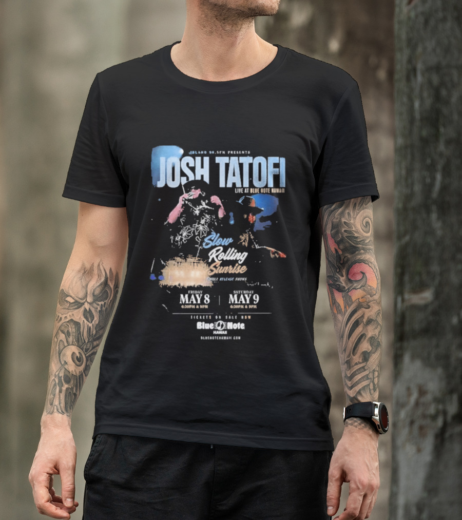 Josh Tatofi Live May 8 9 2026 Slow Rolling Sunrise Blue Note Hawaii T-Shirt