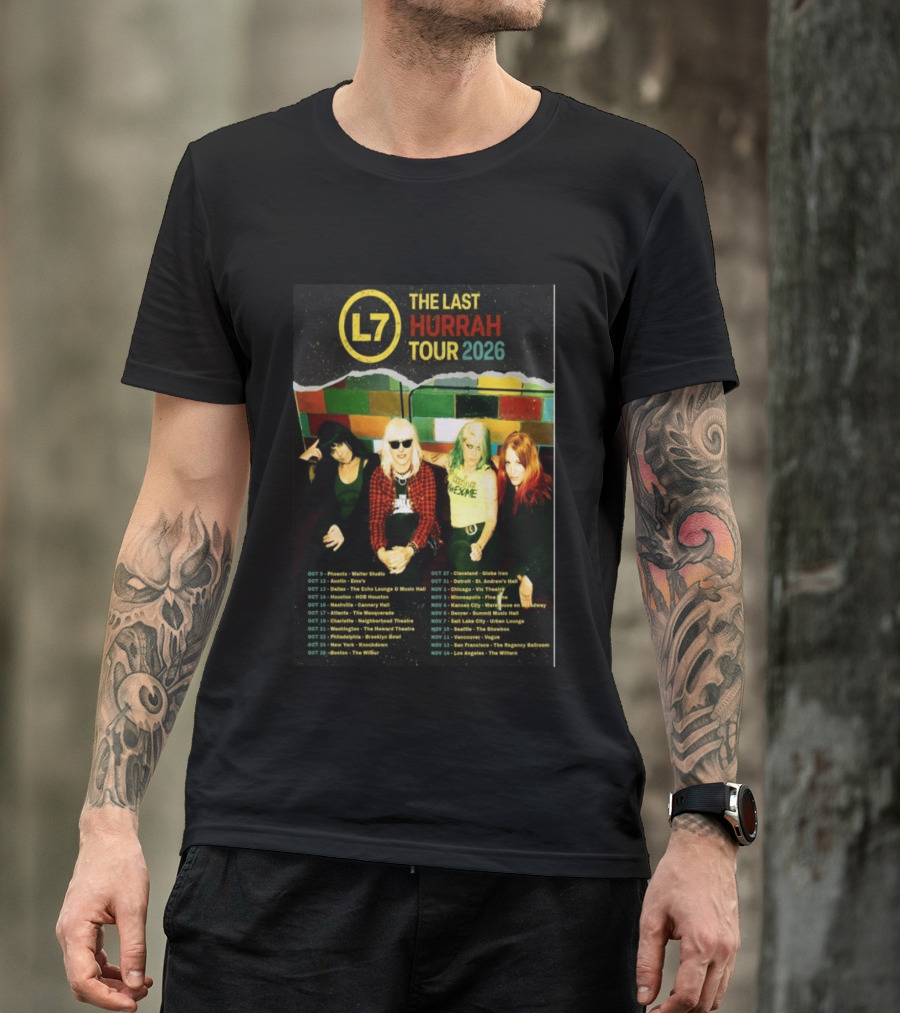 L7 The Last Hurrah Tour 2026 Band Photo With Tour Dates From Phoenix To Los Angeles T-Shirt