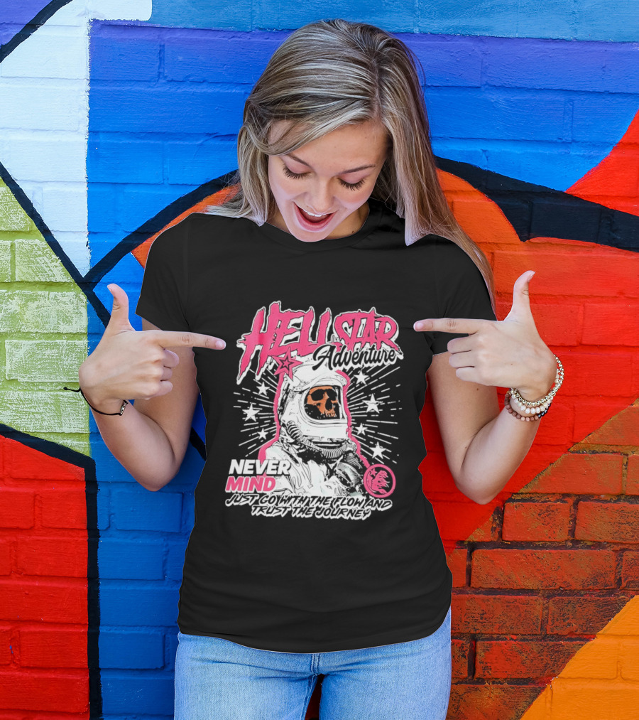 Hell Star Adventure Astronaut Skull Never Mind Trust The Journey T-Shirt