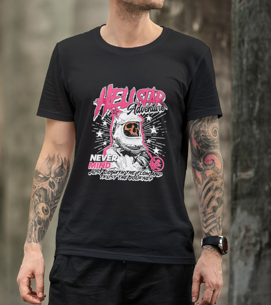 Hell Star Adventure Astronaut Skull Never Mind Trust The Journey T-Shirt