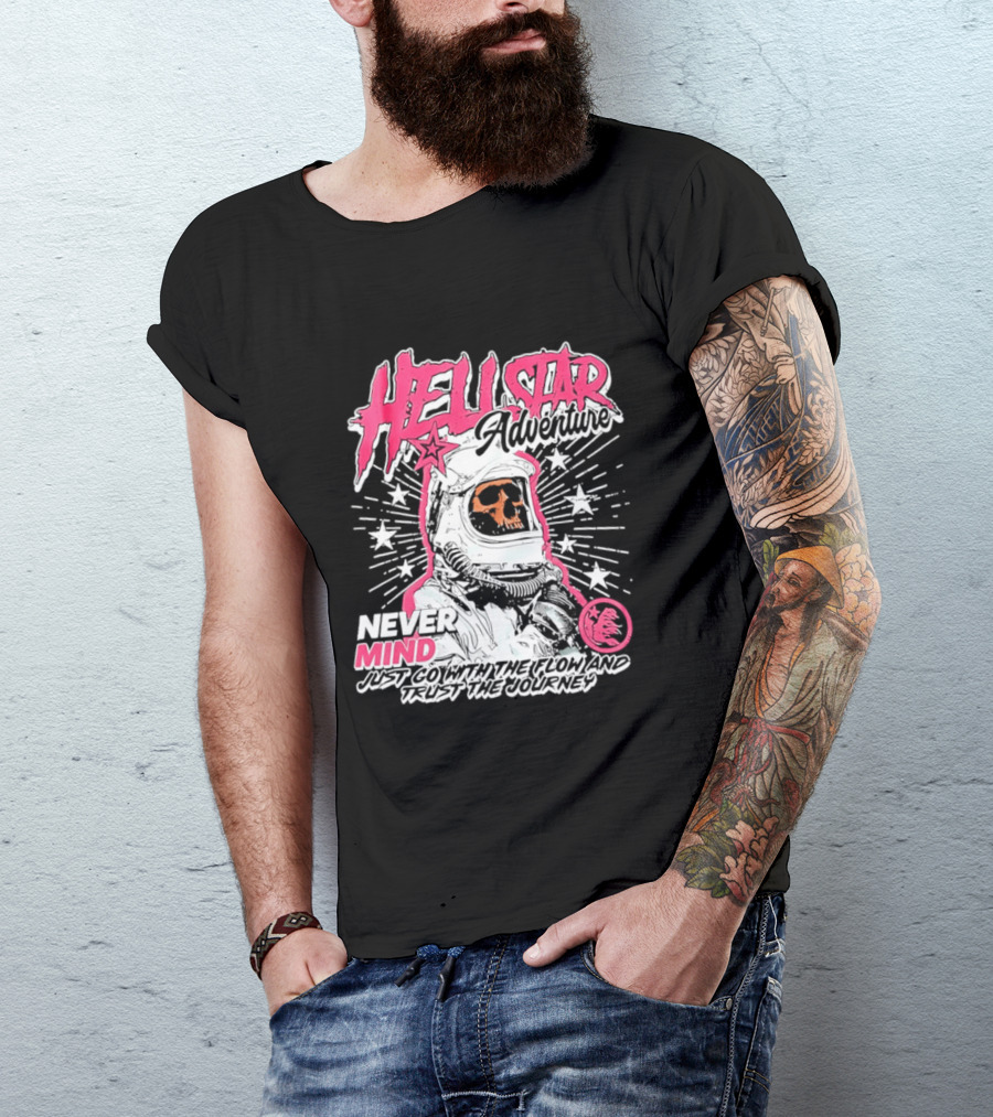 Hell Star Adventure Astronaut Skull Never Mind Trust The Journey T-Shirt
