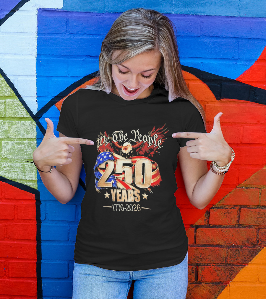 We The People 250 Years 1776 2026 American Flag Bald Eagle 4th Of July Celebration T-Shirt