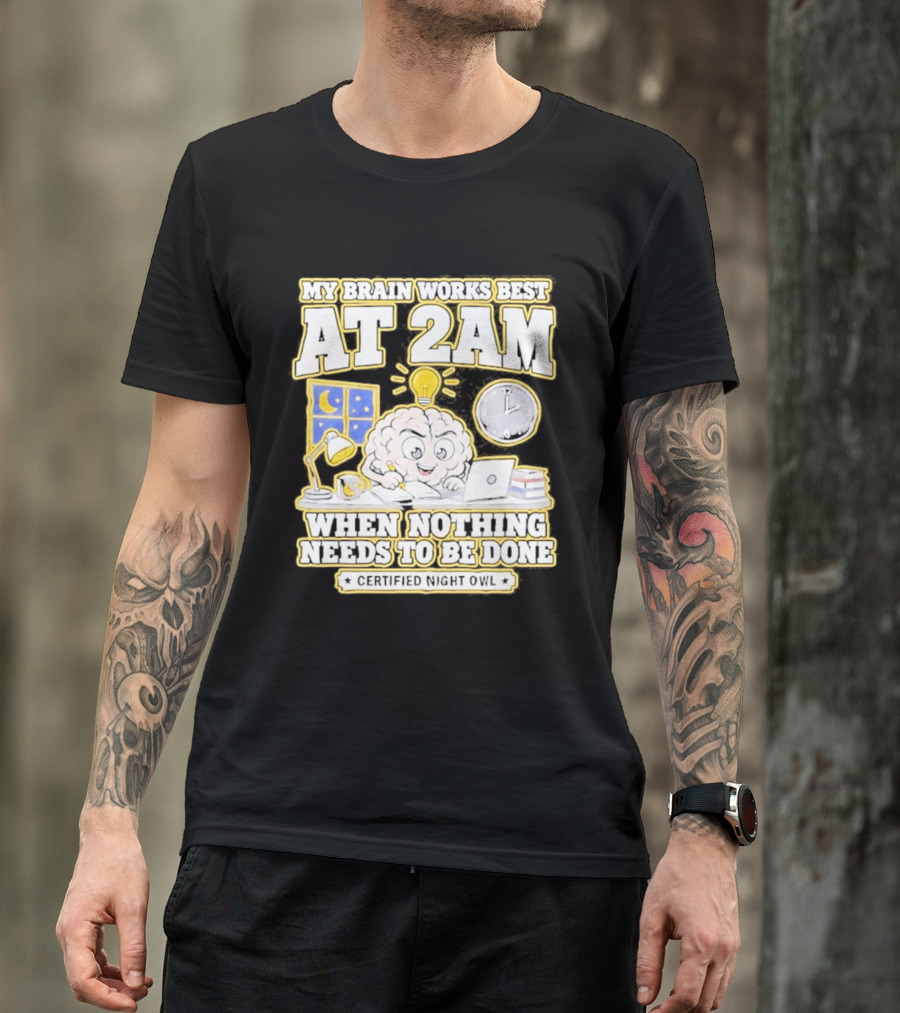 My Brain Works Best At 2 AM With Lamp Window Certified Night Owl T-Shirt