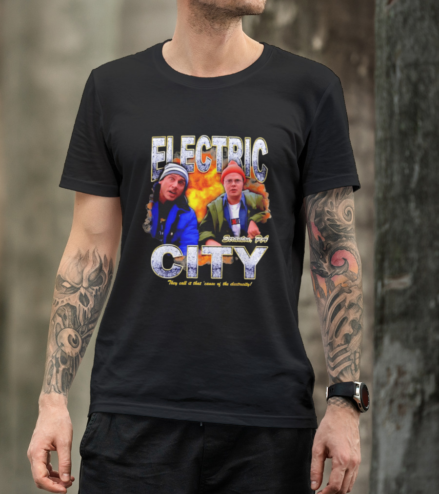 Electric City Scranton PA Iconic Comedy Duo They Call It That Cause Of The Electricity T-Shirt