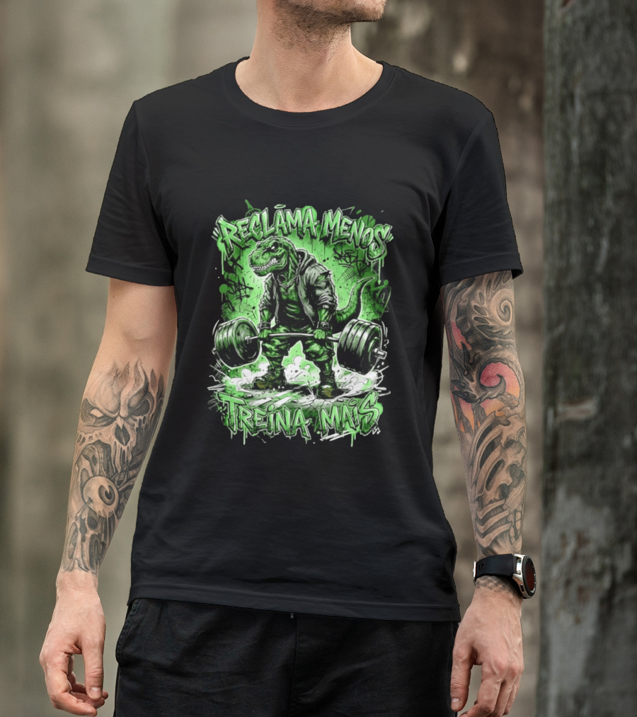 Reclama Menos Treina Mais Rex Weightlifting Gym Dinosaur T-Shirt