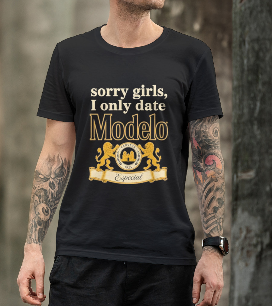 Sorry Girls I Only Date Modelo Cerveza 1925 Lion T-Shirt