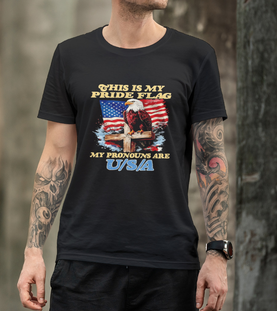 This Is My Pride Flag My Pronouns Are USA Eagle Cross American Flag T-Shirt