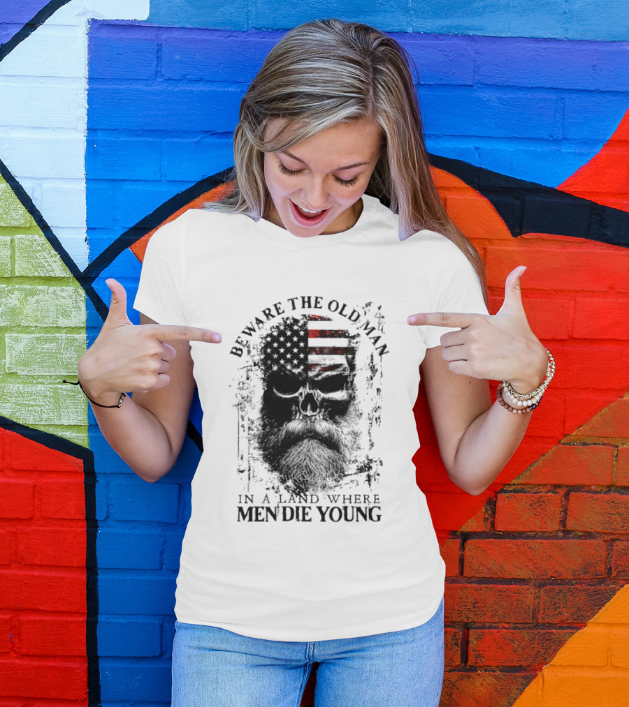 Beware The Old Man American Flag Land Where Men Die Young T-Shirt