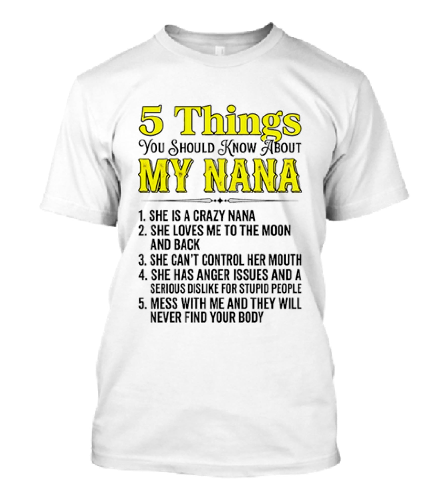 5 Things You Should Know About My Nana Crazy Love Can't Control Anger Issues Mess With Me T-Shirt