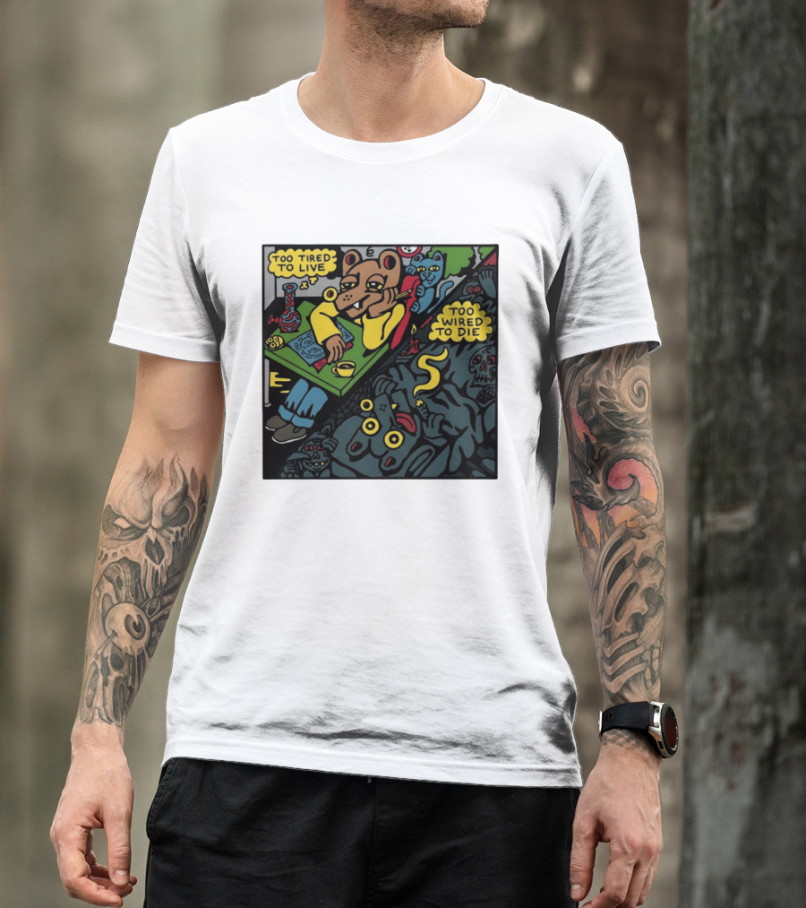Too Tired To Live Too Wired To Die Killer Acid Bear Character With Coffee And Zombies T-Shirt