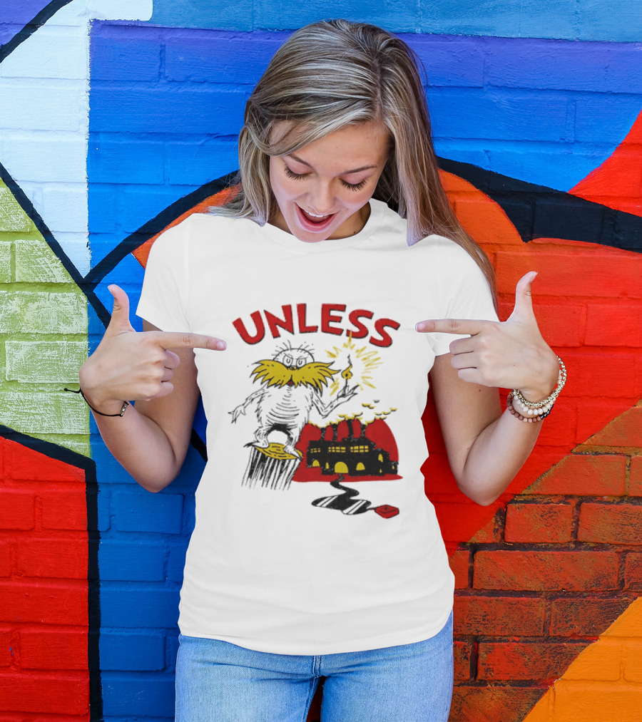 Unless Lorax Dr. Seuss Environmental Message Text Factory Iconic Scene T-Shirt