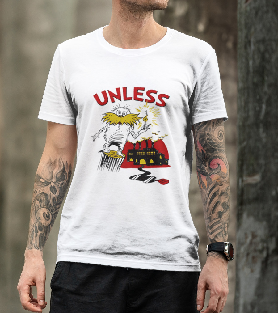 Unless Lorax Dr. Seuss Environmental Message Text Factory Iconic Scene T-Shirt