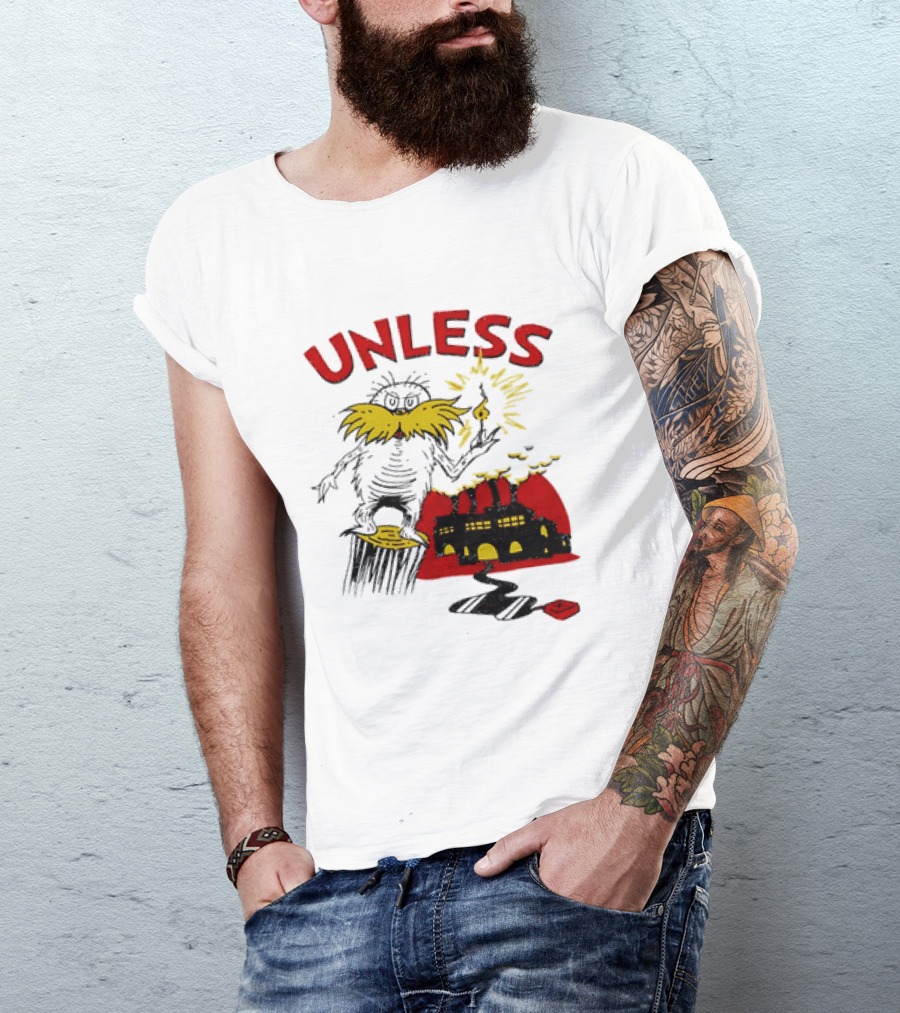 Unless Lorax Dr. Seuss Environmental Message Text Factory Iconic Scene T-Shirt