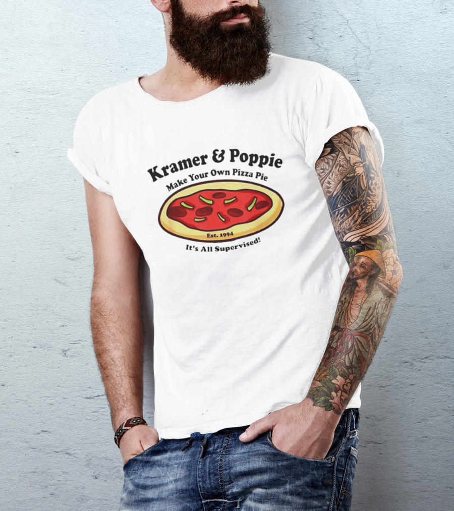Kramer & Poppie Make Your Own Pizza Pie Est. 1994 It's All Supervised T-Shirt