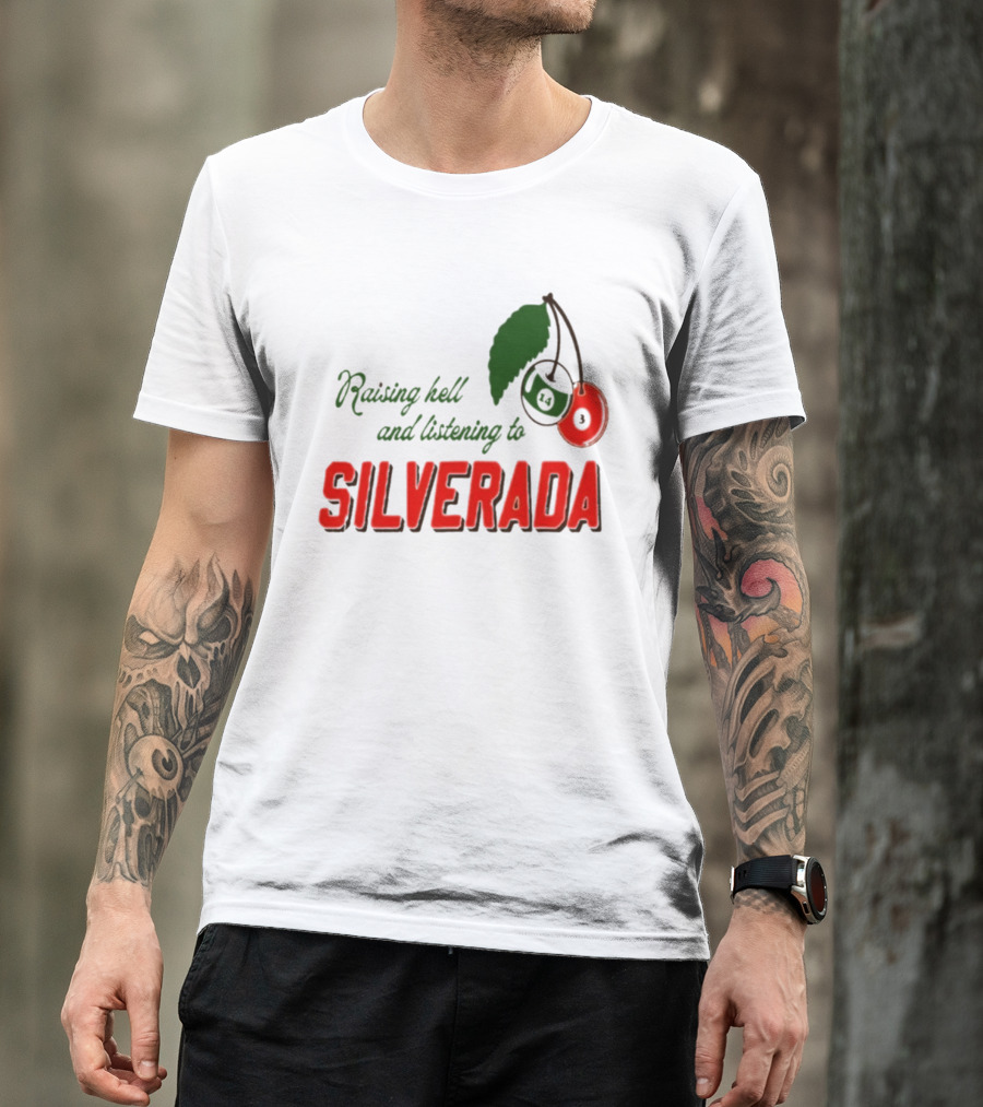 Raising Hell And Listening To Silverada Cherry Leaves T-Shirt