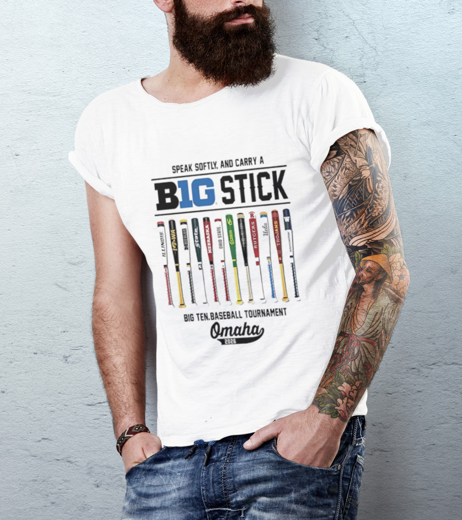 Speak Softly And Carry A Big Stick 2026 Big Ten Baseball Tournament Omaha T-Shirt