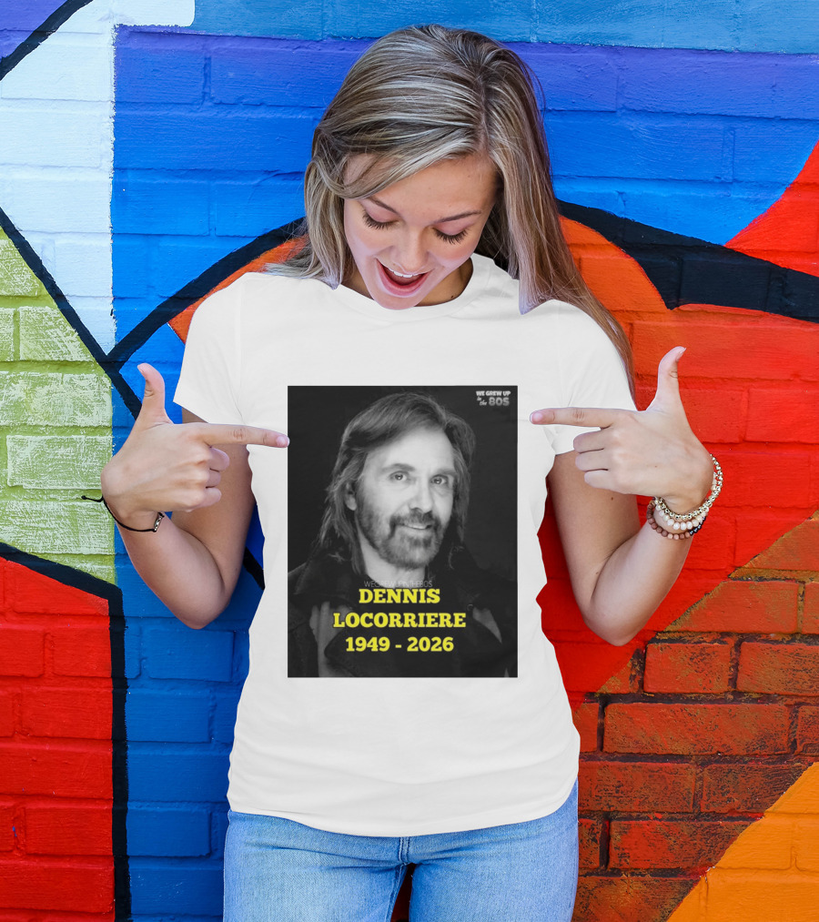 Dennis Locorriere 1949 2026 We Grew Up In The 80s T-Shirt
