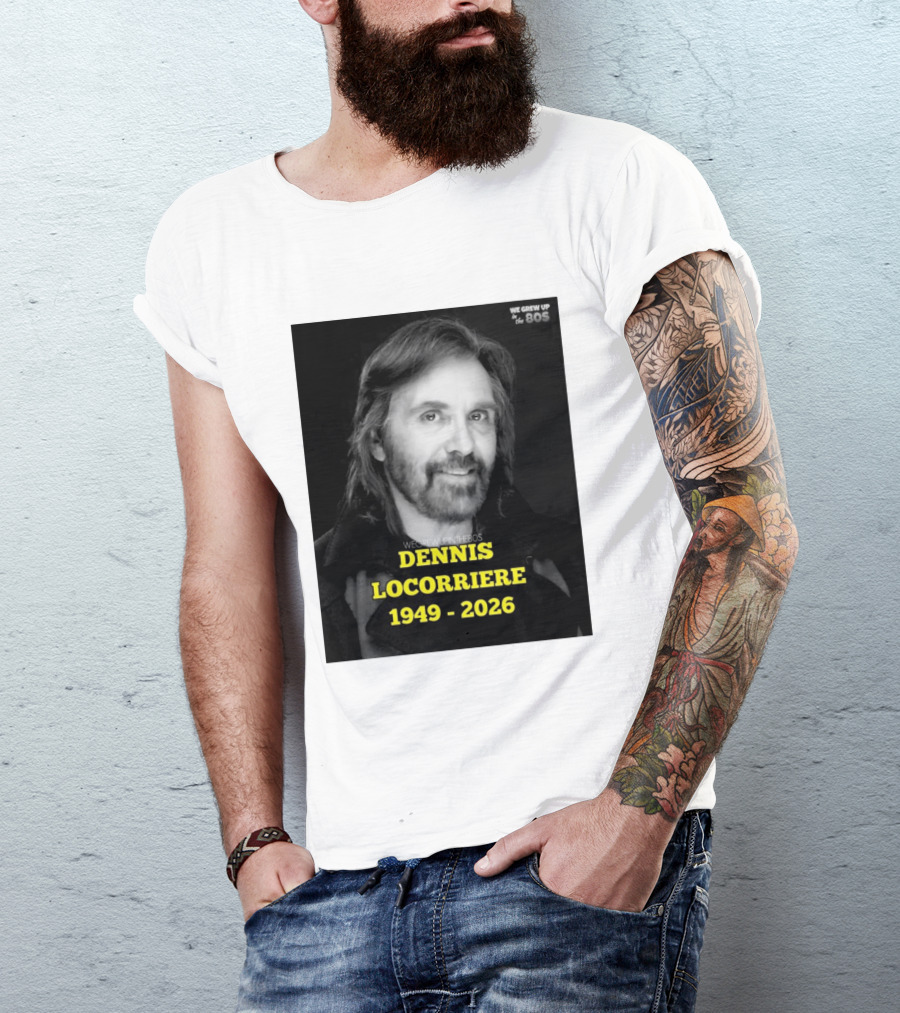 Dennis Locorriere 1949 2026 We Grew Up In The 80s T-Shirt