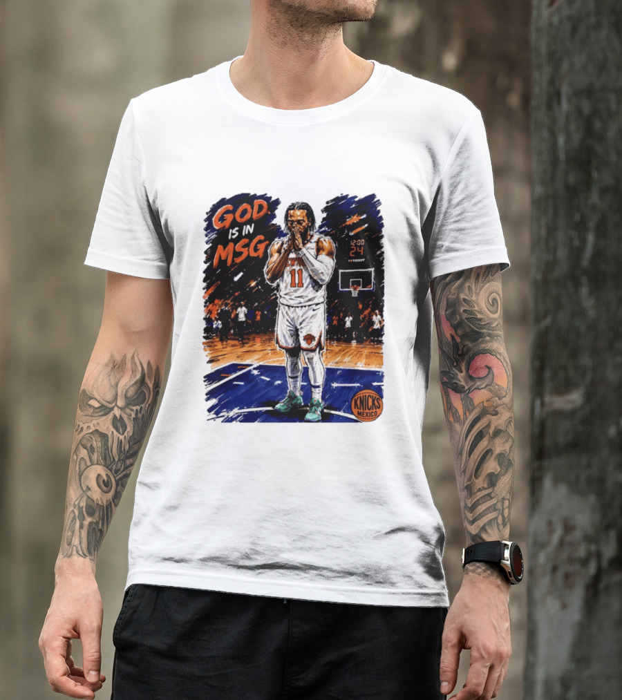 God Is In MSG New York Knicks Jalen Brunson Number 11 Knicks Mexico Basketball T-Shirt