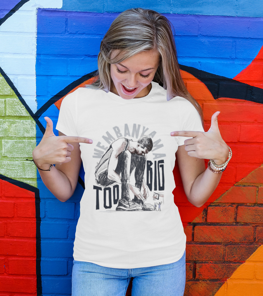 Wembanyama Too Big Spurs Basketball Player T-Shirt