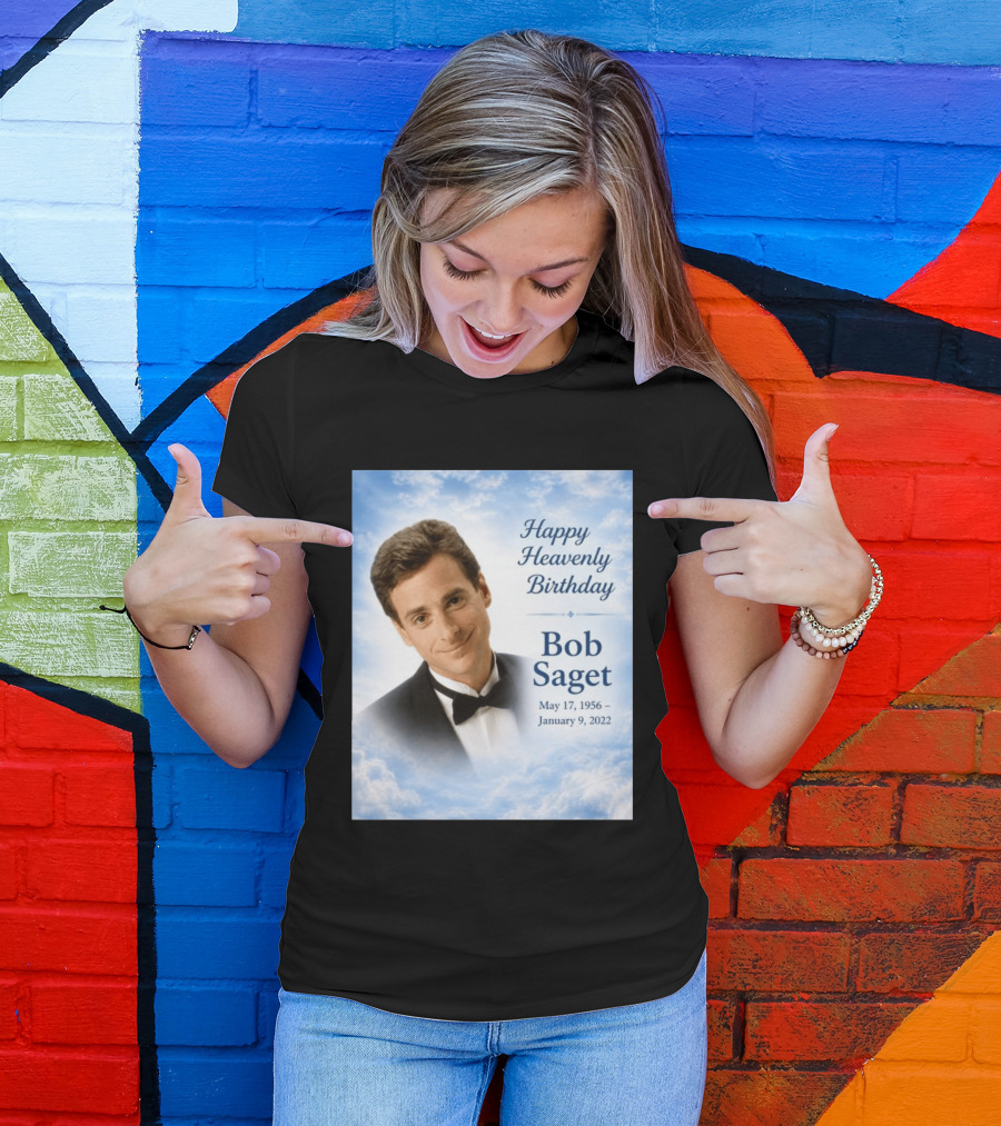 Happy Heavenly Birthday Bob Saget Commemoration May 17 1956 To January 9 2022 T-Shirt